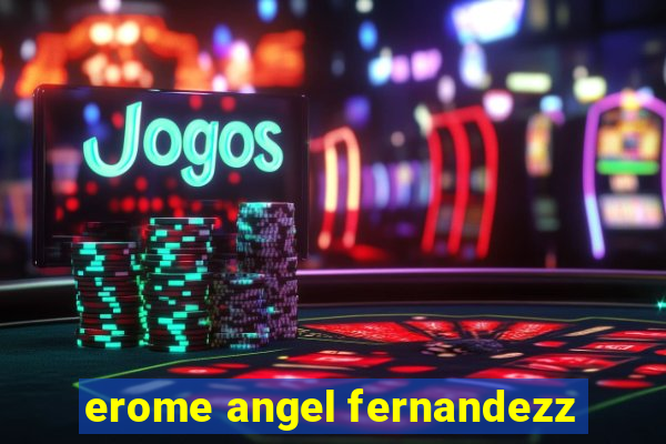 erome angel fernandezz